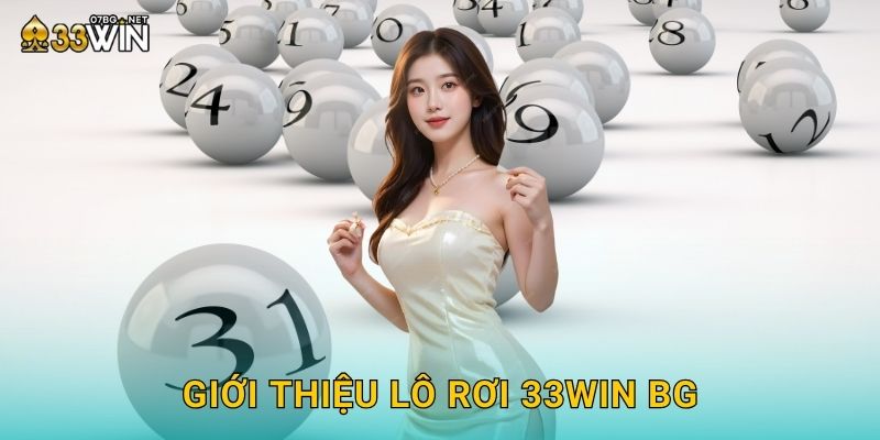 Giới thiệu lô rơi 33win bg