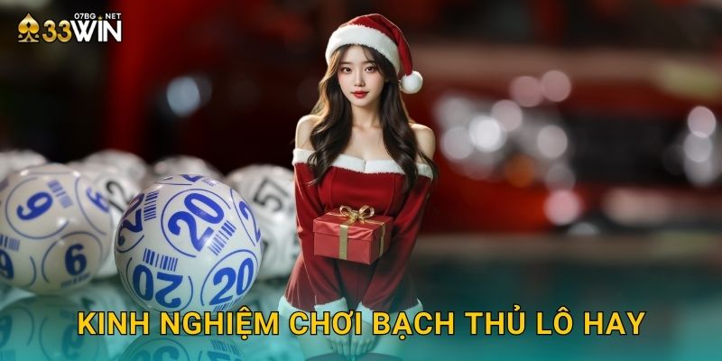 Kinh nghiệm chơi bạch thủ lô hay