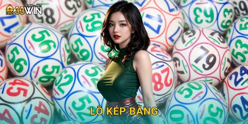 Lô Kép Bằng 33win bg – Số Đẹp Về Liền 2 Nháy