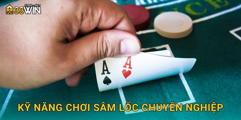 Sâm Lốc 33win bg - Trò Chơi Đỉnh Cao Trí Tuệ 3 Kỹ năng chơi sâm lốc chuyên nghiệp