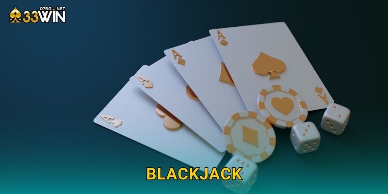 Blackjack 33win bg – Xì Dách Ăn Tiền Cực Đã