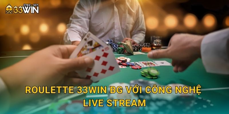 Roulette 33win bg - Vòng Quay May Mắn Đổi Đời 3 Roulette 33win bg với công nghệ live stream