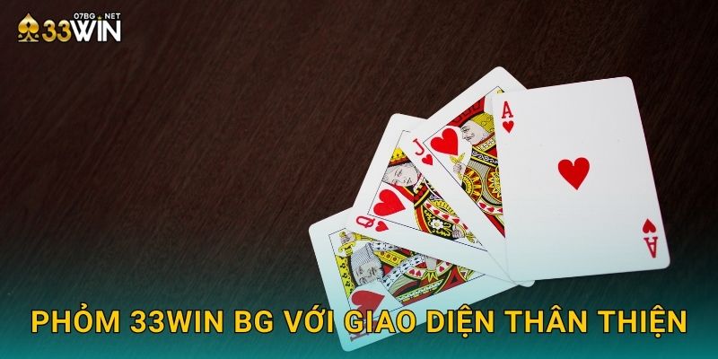 Phỏm 33win bg - Game Bài Dân Gian Siêu Hot 3 Phỏm 33win bg với giao diện thân thiện