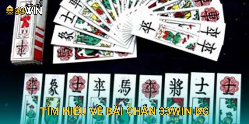 Tìm hiểu về bài chắn 33win bg