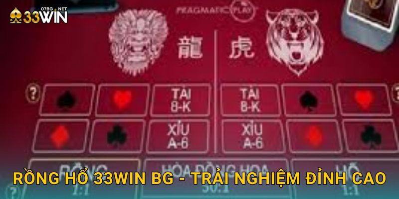 Rồng hổ 33win bg - Trải nghiệm đỉnh cao