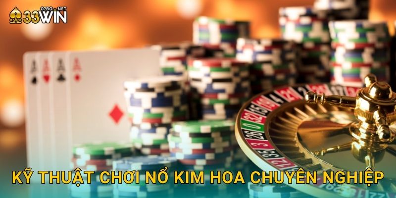 Kỹ thuật chơi nổ kim hoa chuyên nghiệp