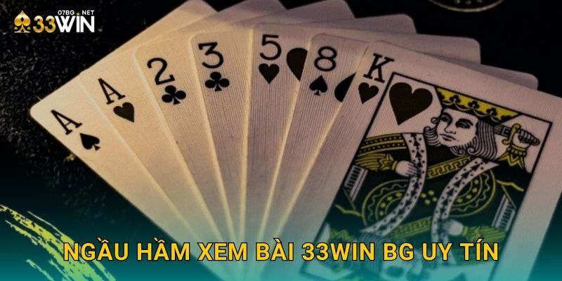 Ngầu Hầm Xem Bài 33win bg - Kịch Tính Từng Phút 3 Ngầu hầm xem bài 33win bg uy tín