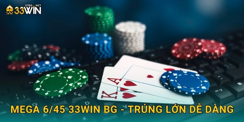 Mega 6/45 33win bg - Trúng lớn dễ dàng