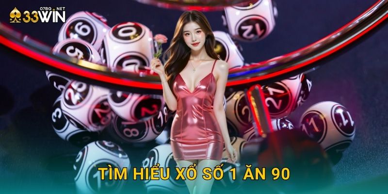 Tìm hiểu xổ số 1 ăn 90